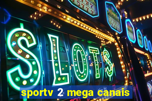 sportv 2 mega canais